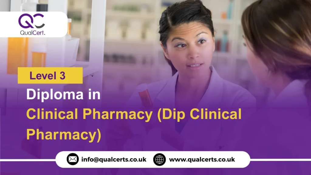 QualCert Level 3 Diploma in Clinical Pharmacy (Dip Clinical Pharmacy)
