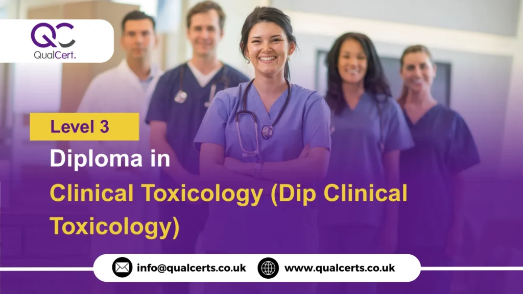 QualCert Level 3 Diploma in Clinical Toxicology (Dip Clinical Toxicology)
