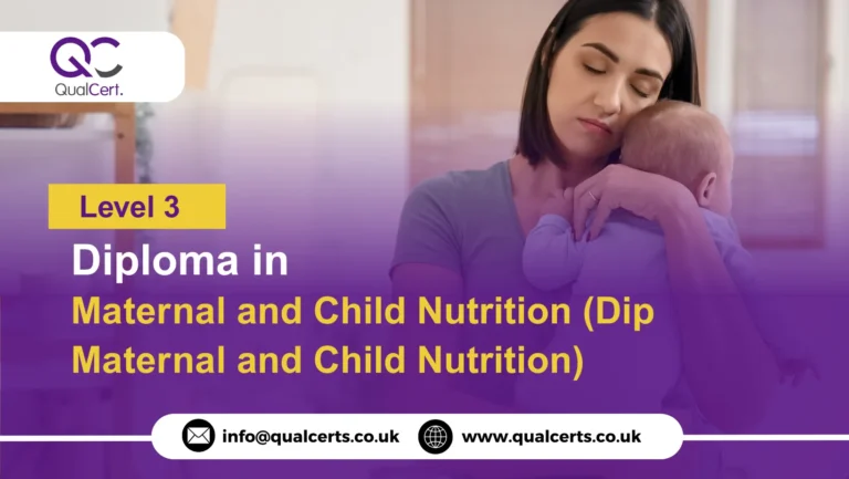 QualCert Level 3 Diploma in Maternal and Child Nutrition (Dip Maternal and Child Nutrition)
