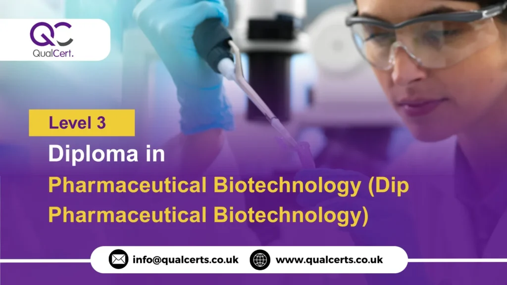 QualCert Level 3 Diploma in Pharmaceutical Biotechnology (Dip Pharmaceutical Biotechnology)