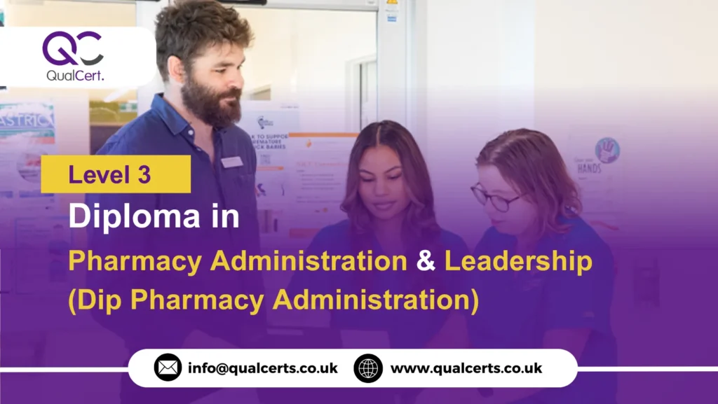 QualCert Level 3 Diploma in Pharmacy Administration and Leadership (Dip Pharmacy Administration)