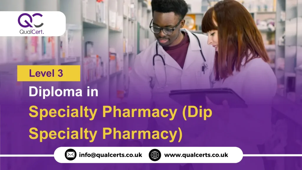 QualCert Level 3 Diploma in Specialty Pharmacy (Dip Specialty Pharmacy)