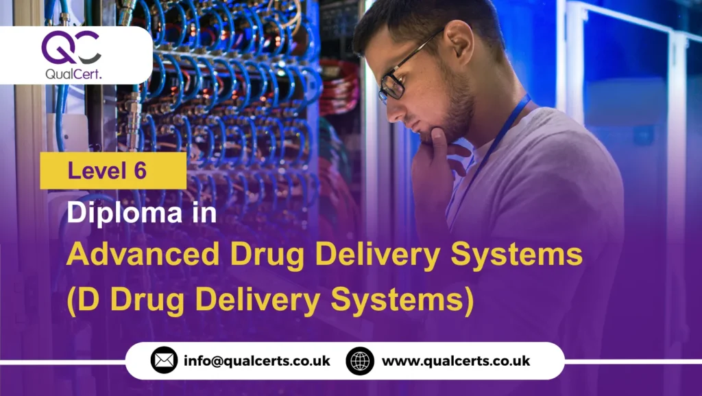 QualCert Level 6 Diploma in Advanced Drug Delivery Systems (D Drug Delivery Systems)