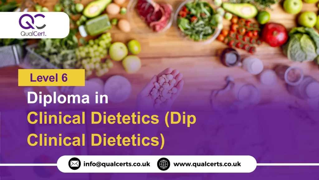 QualCert Level 6 Diploma in Clinical Dietetics (Dip Clinical Dietetics)