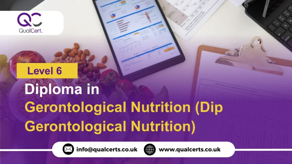 QualCert Level 6 Diploma in Gerontological Nutrition (Dip Gerontological Nutrition)