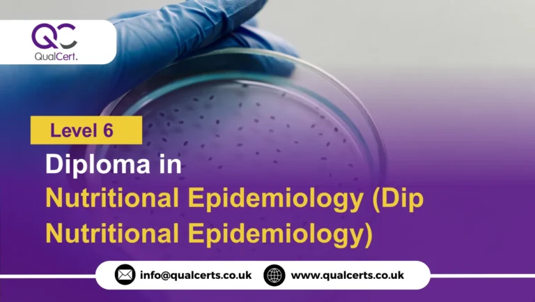 QualCert Level 6 Diploma in Nutritional Epidemiology (Dip Nutritional Epidemiology)