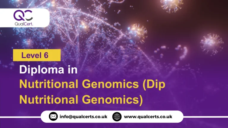 QualCert Level 6 Diploma in Nutritional Genomics (Dip Nutritional Genomics)