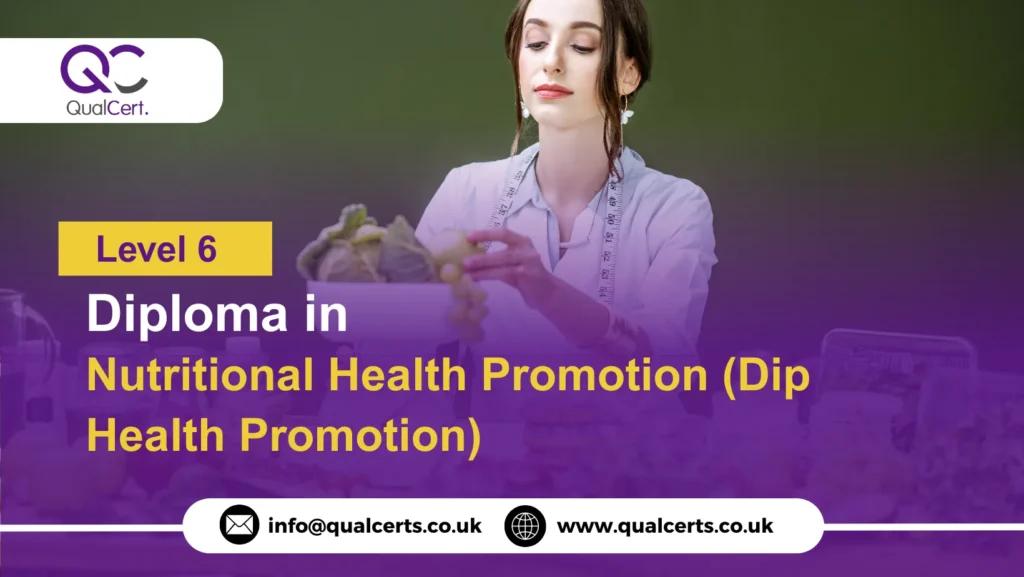 QualCert Level 6 Diploma in Nutritional Health Promotion (Dip Health Promotion)