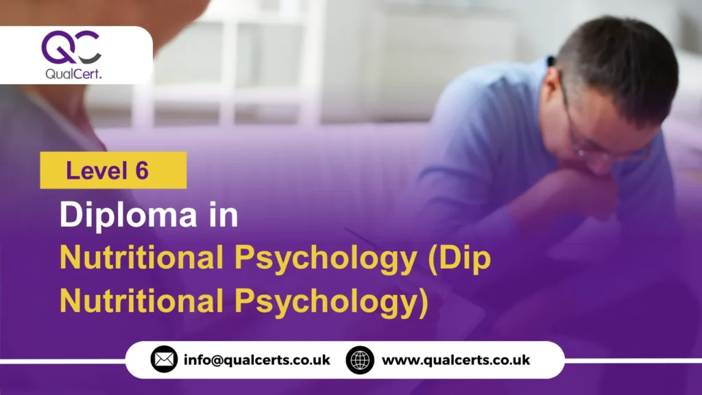 QualCert Level 6 Diploma in Nutritional Psychology (Dip Nutritional Psychology)