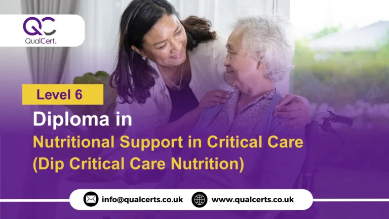 QualCert Level 6 Diploma in Nutritional Support in Critical Care (Dip Critical Care Nutrition)