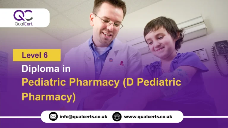 QualCert Level 6 Diploma in Pediatric Pharmacy (D Pediatric Pharmacy)
