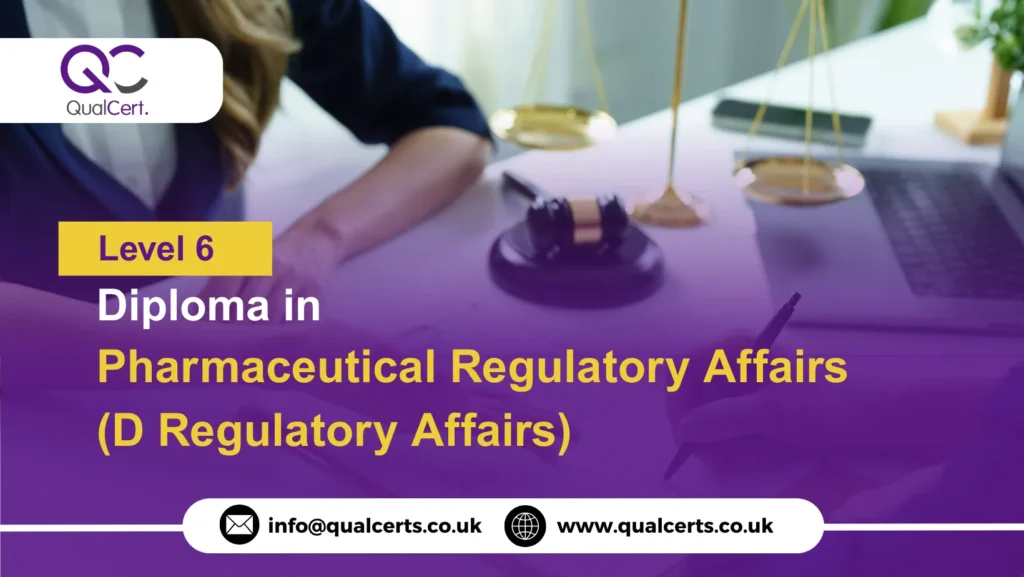 QualCert Level 6 Diploma in Pharmaceutical Regulatory Affairs (D Regulatory Affairs)