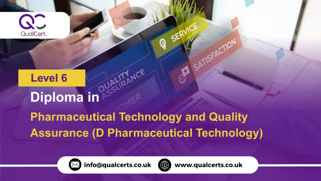 QualCert Level 6 Diploma in Pharmaceutical Technology and Quality Assurance (D Pharmaceutical Technology)