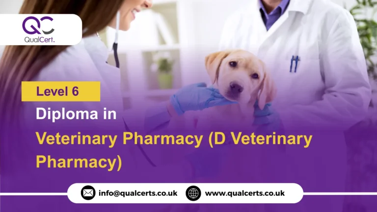 QualCert Level 6 Diploma in Veterinary Pharmacy (D Veterinary Pharmacy)
