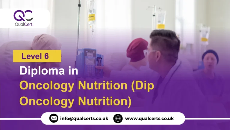 QualCert Level 6 in Clinical Oncology Nutrition (Dip Oncology Nutrition)