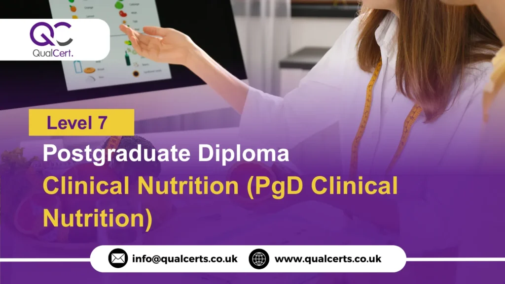 QualCert Level 7 Postgraduate Diploma in Clinical Nutrition (PgD Clinical Nutrition)