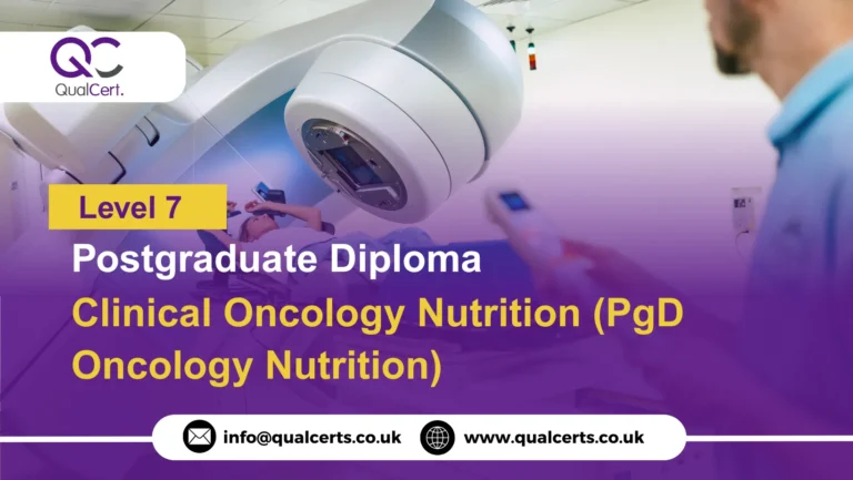 QualCert Level 7 Postgraduate Diploma in Clinical Oncology Nutrition (PgD Oncology Nutrition)