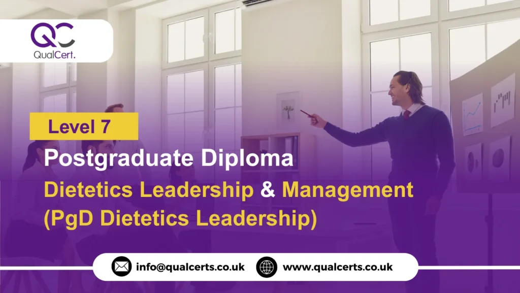 QualCert Level 7 Postgraduate Diploma in Dietetics Leadership and Management (PgD Dietetics Leadership)