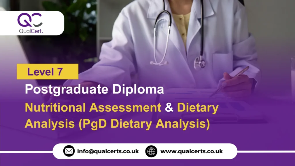 QualCert Level 7 Postgraduate Diploma in Nutritional Assessment and Dietary Analysis (PgD Dietary Analysis)