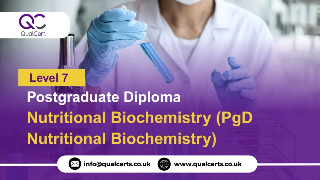 QualCert Level 7 Postgraduate Diploma in Nutritional Biochemistry (PgD Nutritional Biochemistry)