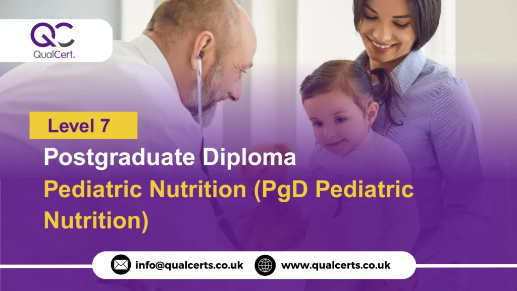 QualCert Level 7 Postgraduate Diploma in Pediatric Nutrition (PgD Pediatric Nutrition)