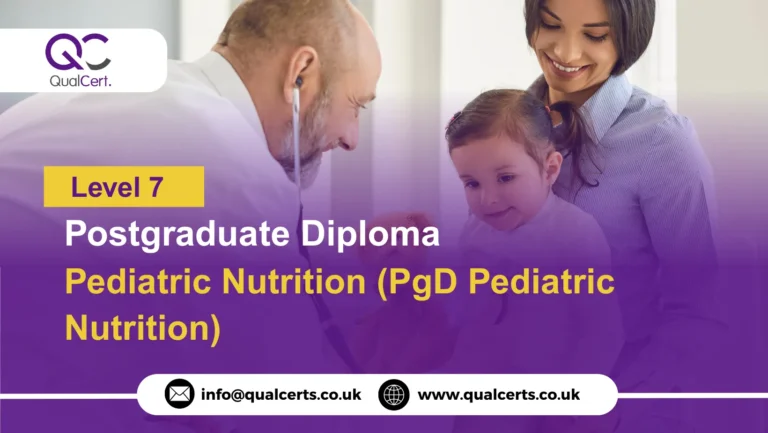 QualCert Level 7 Postgraduate Diploma in Pediatric Nutrition (PgD Pediatric Nutrition)