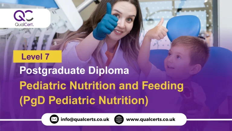 QualCert Level 7 Postgraduate Diploma in Pediatric Nutrition and Feeding (PgD Pediatric Nutrition)